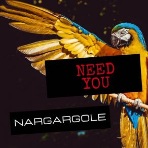 Download track Need You Nargargole