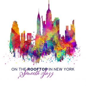 Download track On The Rooftop In New York Smooth Jazz Music Academy