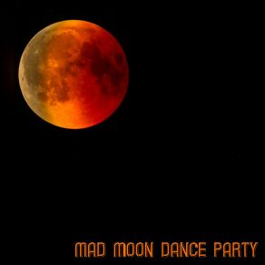 Download track Danger Lux Mad Moon Dance Party