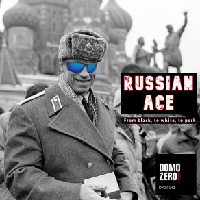 Download track From Black, To White, To Pork (Dub) Russian Ace