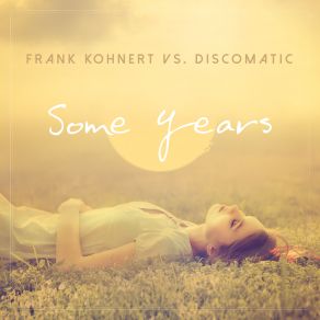 Download track Some Years (Tommy Kratch Edit) Frank Kohnert, Discomatic