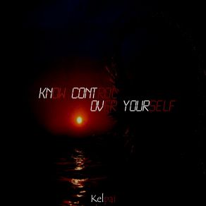 Download track Know Control Over Yourself Kelpai