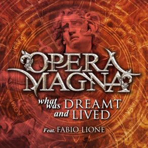 Download track What Was Dreamt And Lived (Con Fabio Lione) Opera MagnaFabio Lione