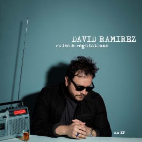 Download track Rules And Regulations David Ramirez