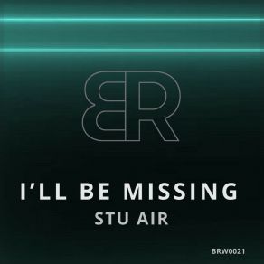 Download track I'll Be Missing (Original Mix) Stu Air