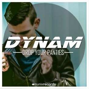 Download track Drop Your Panties (Original Mix) Dynam