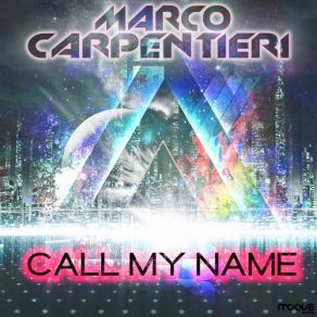 Download track Call My Name (Extended Mix) MARCO CARPENTIERI