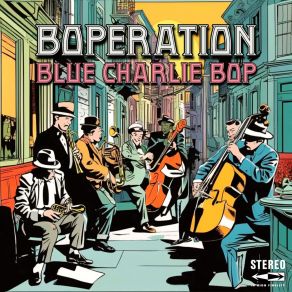 Download track Boperation Blue Charlie Bop