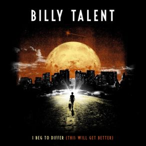 Download track I Beg To Differ (This Will Get Better) Billy Talent