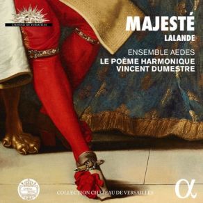 Download track Deitatis Majestatem: Deitatis Majestatem: Simphonie Vincent Dumestre, Le Poeme Harmonique, Ensemble Aedes