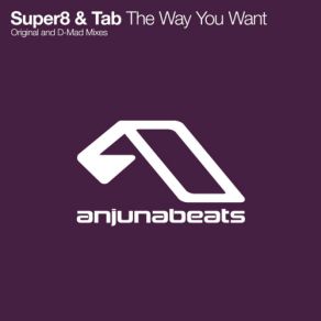 Download track The Way You Want (Original Mix) Super8 & Tab