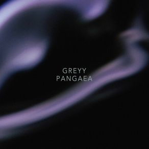 Download track Pangaea GREYY