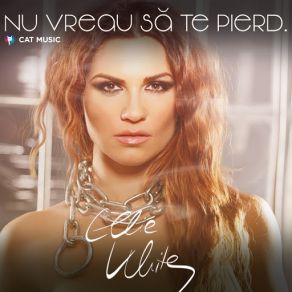 Download track Nu Vreau Sa Te Pierd Ellie White