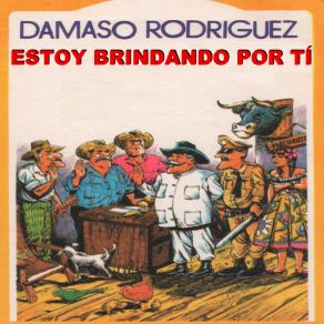 Download track Estoy Brindando Por Ti Damaso Rodriquez