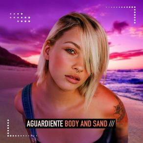 Download track Body And Sand Aguardiente