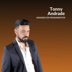 Download track Amando Em Pensamento Tonny Andrade Oficiall