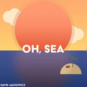 Download track Oh, Sea David JackowiczMitch, Connor