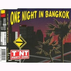Download track One Night In Bangkok (Radio Edit) TNT Party Zone