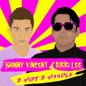 Download track 2 Hot 2 Handle (High Level Remix Edit) Johnny Vincent, Rikki Lee