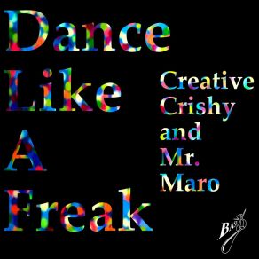 Download track Dance Like A Freak (Mr. Maro Remix) Creative Crishy