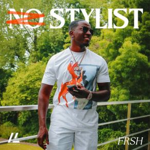 Download track NO STYLIST FrshChardy, Dirty T, Young Ellens