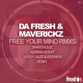 Download track Free Your Mind (Seedy Jazz, Eeemus Remix) [Exclusive-Music-Dj. Com] Da Fresh, Maverickz