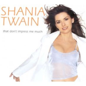 Download track That Don't Impress Me Much (Dance Mix Edit) Shania Twain