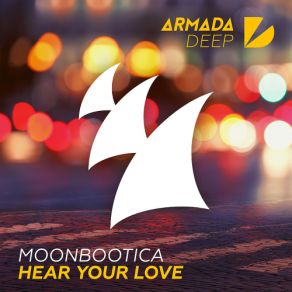 Download track Hear Your Love (Extended Mix) Moonbootica