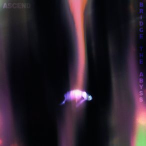 Download track Ascend Bridge The Abyss