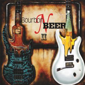 Download track Since I Met You Baby Bourbon N Beer