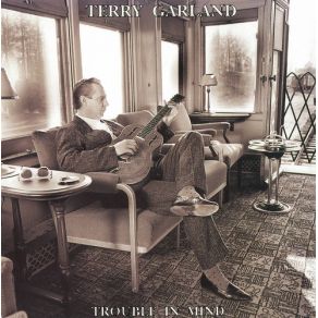 Download track Trouble In Mind Terry Garland