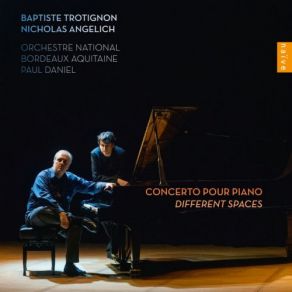 Download track Different Spaces, Concerto Pour Baptiste Trotignon, Nicholas AngelichOrchestre National Bordeaux Aquitaine, Paul Danie