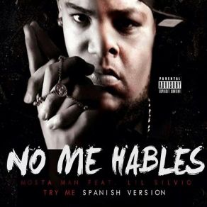 Download track No Me Hables (Try Me) [Spanish Version] [Lil Silvio] Mosta ManLil Silvio