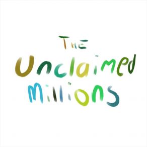 Download track Tell Me Now The Unclaimed Millions