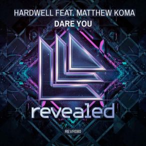 Download track Dare You (Radio Edit) Hardwell, Matthew Koma