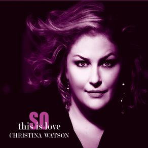 Download track They Say It's Wonderful Christina Watson