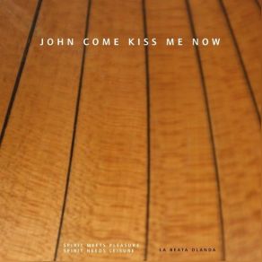 Download track 03. English Dancing Master John Come Kiss Me Now-Division Violin The Jovial Beggars-Simeron's Dance La Beata Olanda