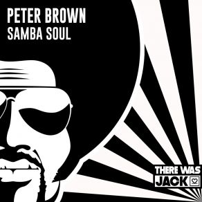 Download track Samba Soul (Original Mix) Peter Brown