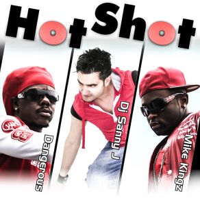 Download track Hot Shot (Dangerous, Mike Kingz) DJ Sanny J