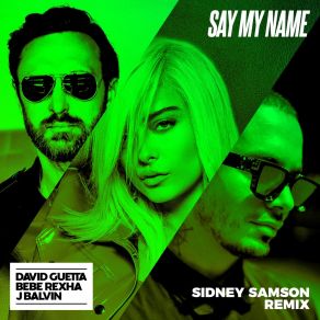 Download track Say My Name (Sidney Samson Extended Mix) J BalvinBebe Rexha