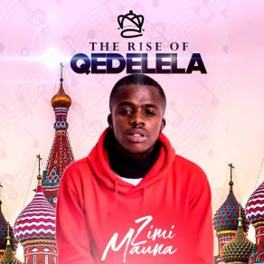 Download track The Rise Of Qedelela (Original Mix) Zimi MaunaDiskwa