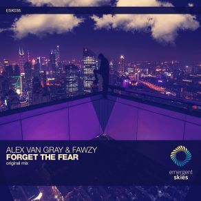 Download track Forget The Fear Alex Van Gray, FAWZY