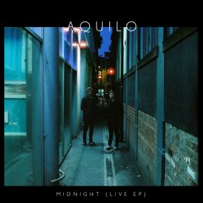 Download track I Don't Want To See It (Live From The Attic) Aquilo