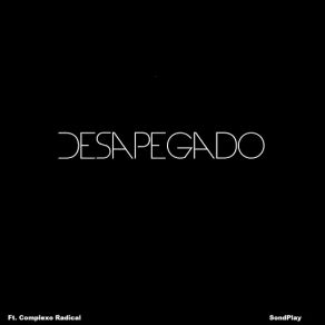 Download track Desapegado (Complexo Radical) SonDPlayComplexo Radical