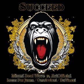 Download track Succeed ArtOfficial, Locos Por Juana, DaVincci, Omniscient, Miami Beat Wave