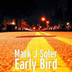 Download track Early Bird Mark J Soler