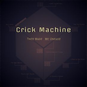 Download track They Made Me Uneasy Crick Machine