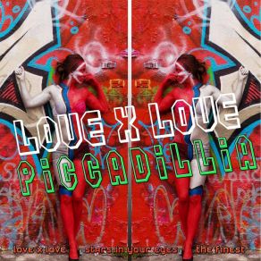 Download track Love X Love Piccadillia