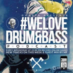 Download track # WeLoveDrum&Bass Podcast & MF Guest Mix Gunsta Presents