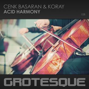 Download track Acid Harmony (Extended Mix) Cenk Basaran, Koray